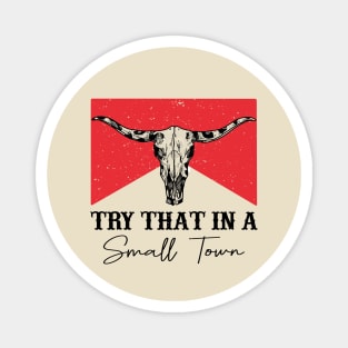 Try That In A Small Town Leopard Skull Magnet